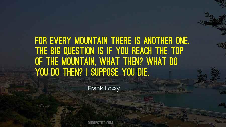 Quotes About For Every Mountain #1671551