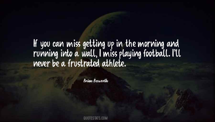 I Miss Playing Football Quotes #1211282