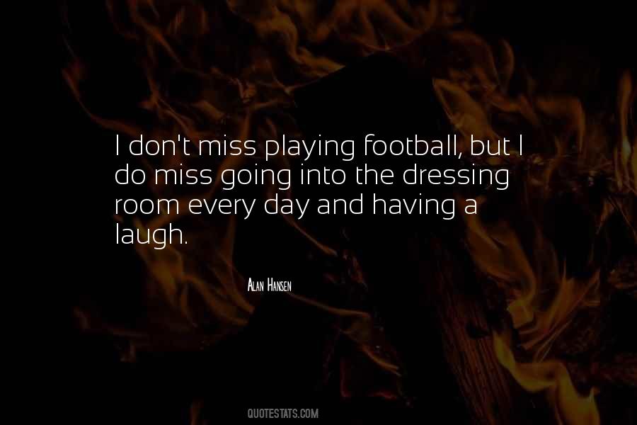 I Miss Playing Football Quotes #98092