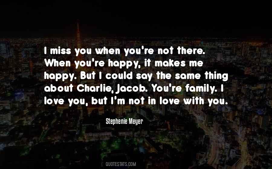 Not Happy Love Quotes #1741394