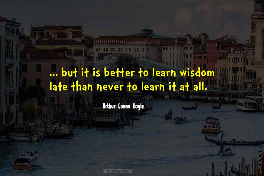 Better Late Than Never But Never Late Is Better Quotes #1735717