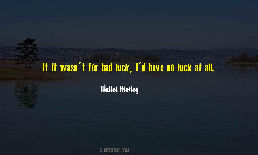 I Have No Luck Quotes #29964