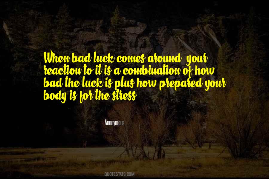 I Have No Luck Quotes #9914