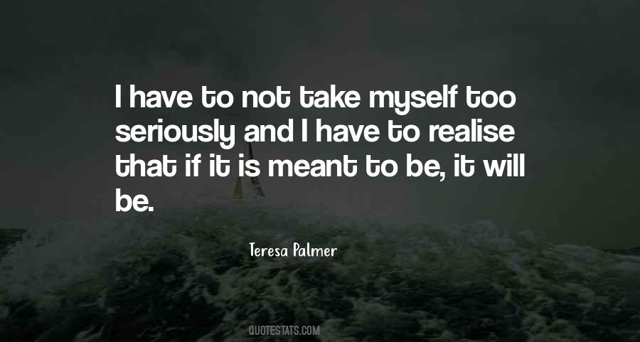 It Is Meant To Be Quotes #1039207