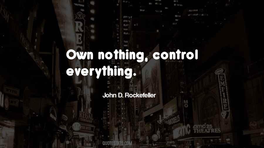 Own Nothing Control Everything Quotes #1602486