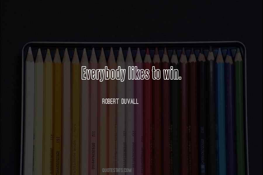 Everybody Wants To Win Quotes #607650