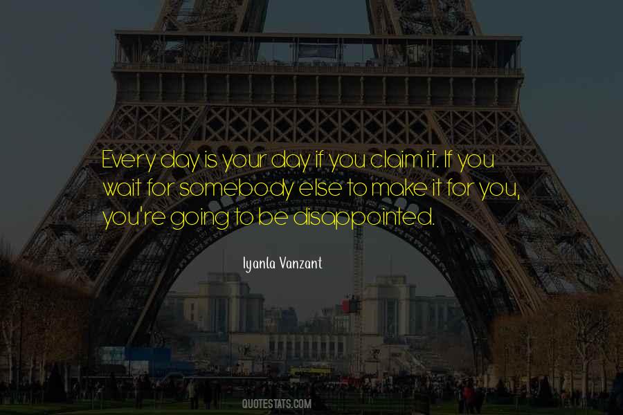 I Am Waiting For The Day Quotes #11748