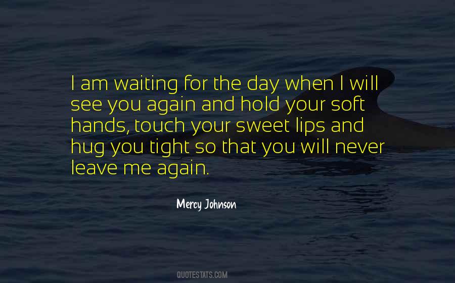 I Am Waiting For The Day Quotes #1195128