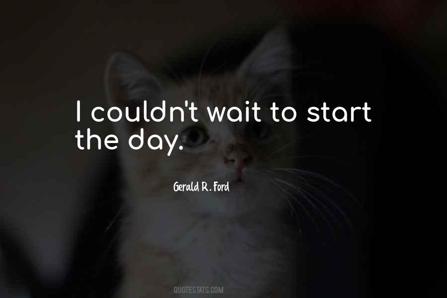 I Am Waiting For The Day Quotes #157041