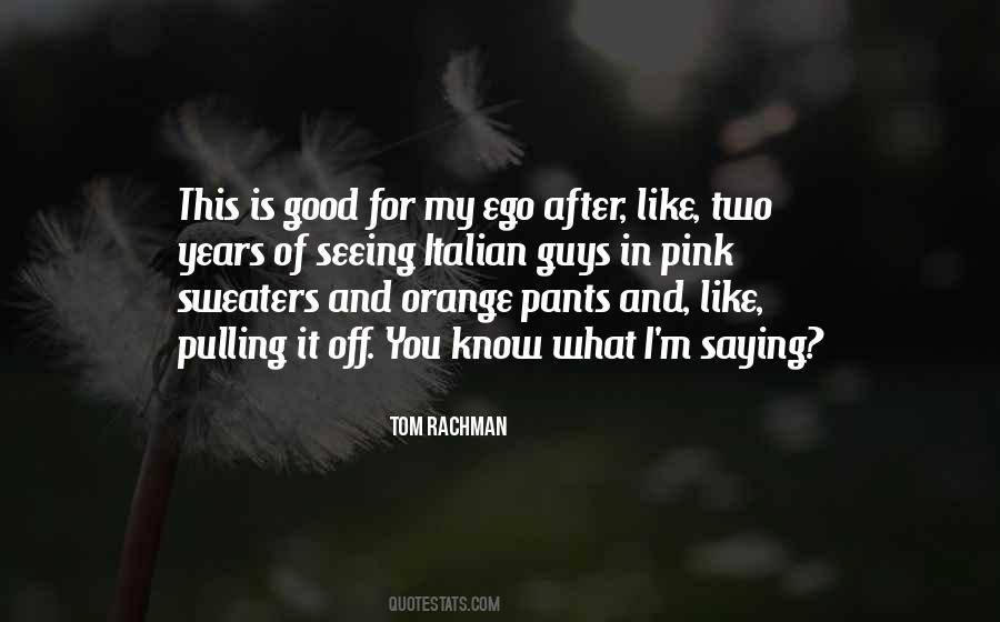 Ego Is Good Quotes #670518