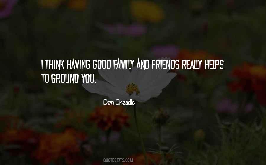 Quotes About Good Family And Friends #745150