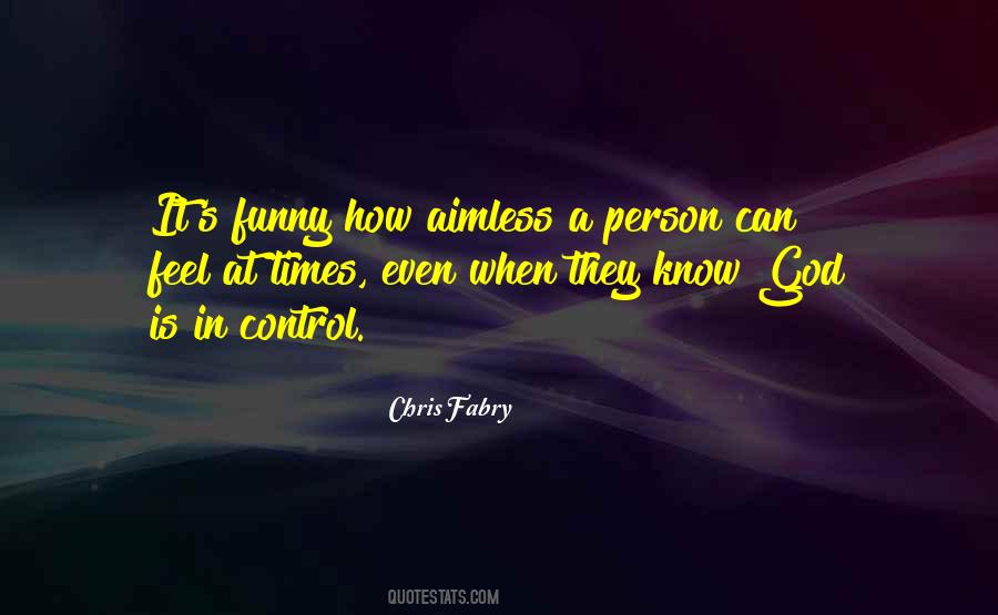 Funny Out Of Control Quotes #169336