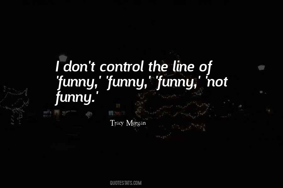 Funny Out Of Control Quotes #73567