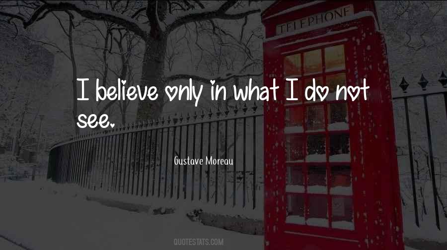 I Believe What I See Quotes #1301283