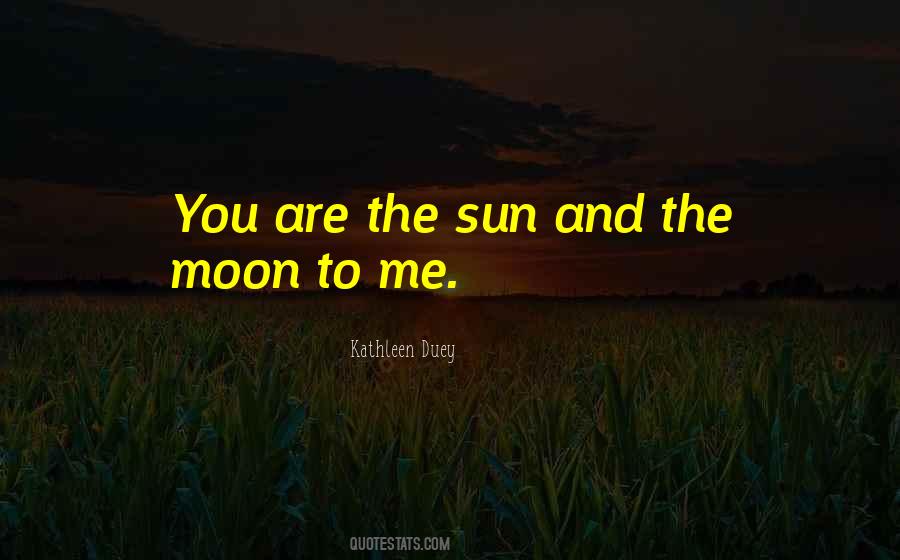 The Sun Love The Moon Quotes #1103187