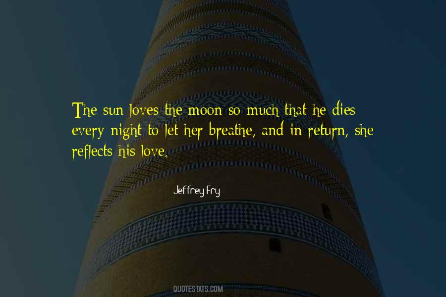 The Sun Love The Moon Quotes #367495