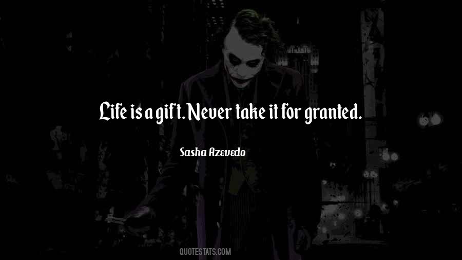 Never Take It For Granted Quotes #1239690