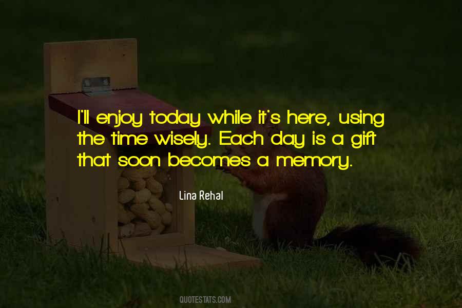 Today Is Here Quotes #1680841