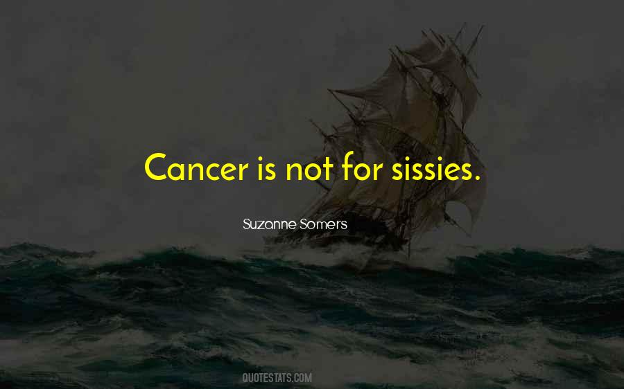 Cancer Is Quotes #1384186