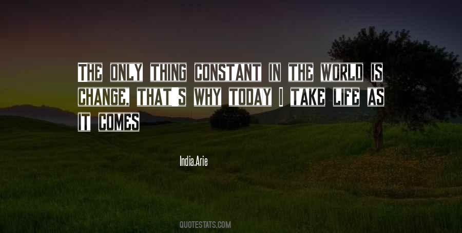 Only Constant In Life Is Change Quotes #494967