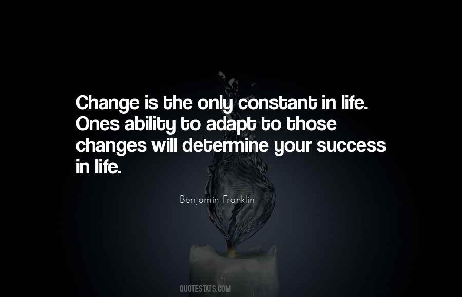 Only Constant In Life Is Change Quotes #657059