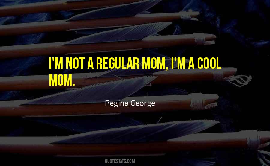 Not A Regular Mom Quotes #1177951