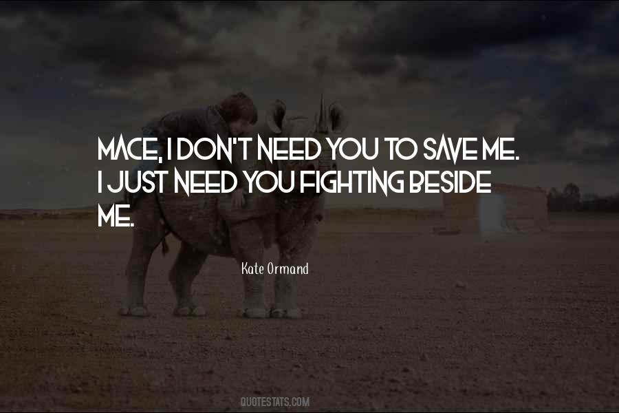 I Need You Beside Me Quotes #917636