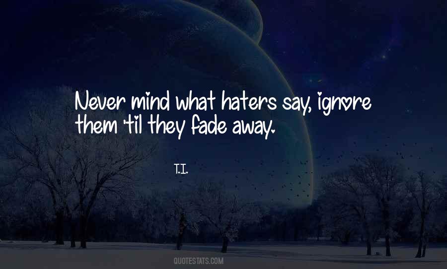 Haters Will Say Quotes #1084283