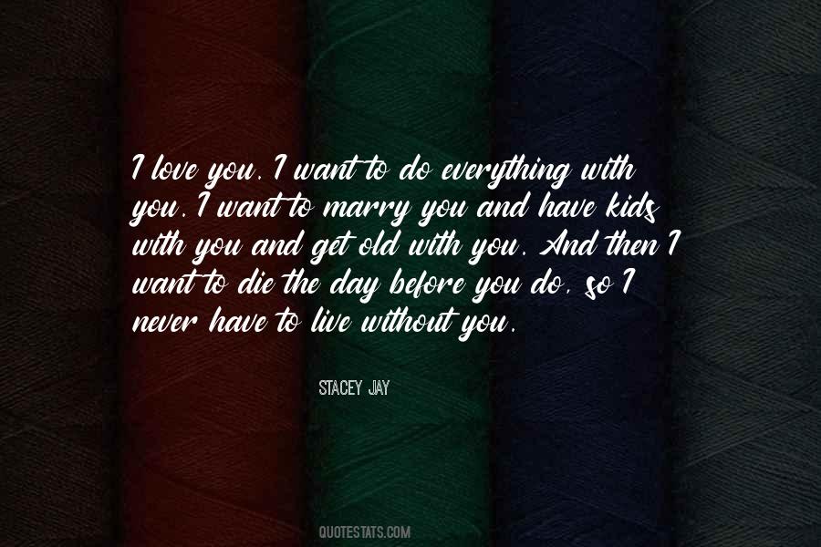 I Never Want To Live Without You Quotes #1740084