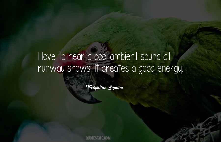 Quotes About Good Energy #1223635