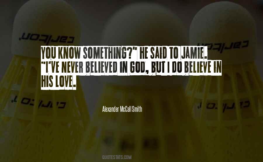 God I Believe In You Quotes #480928
