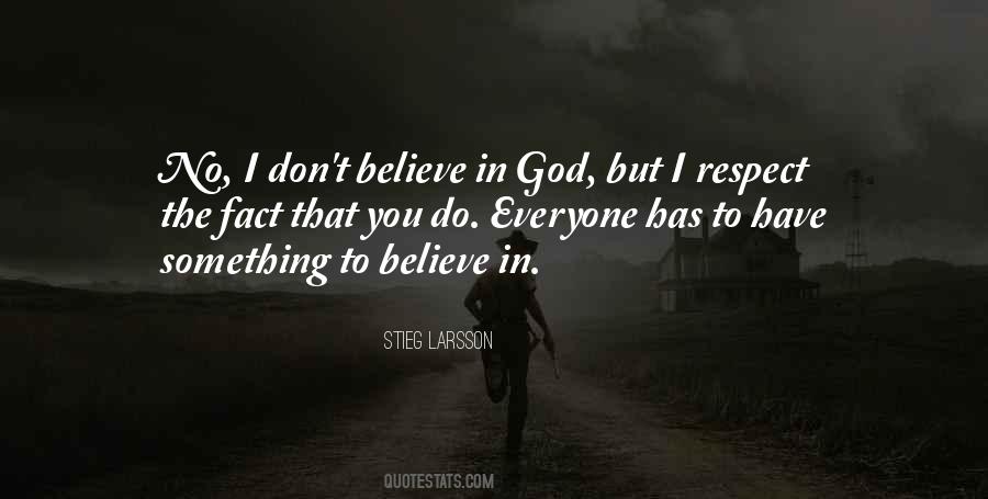 God I Believe In You Quotes #655640