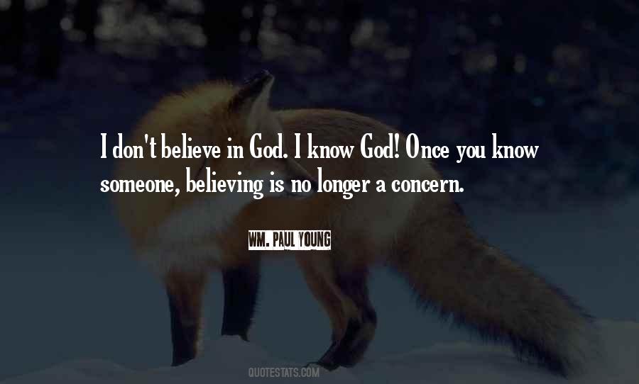 God I Believe In You Quotes #663616