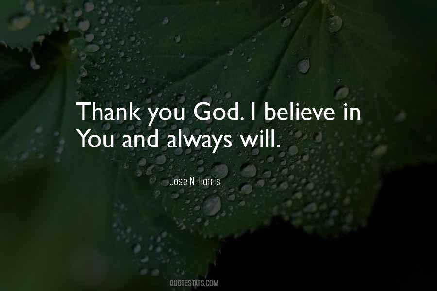 God I Believe In You Quotes #700240