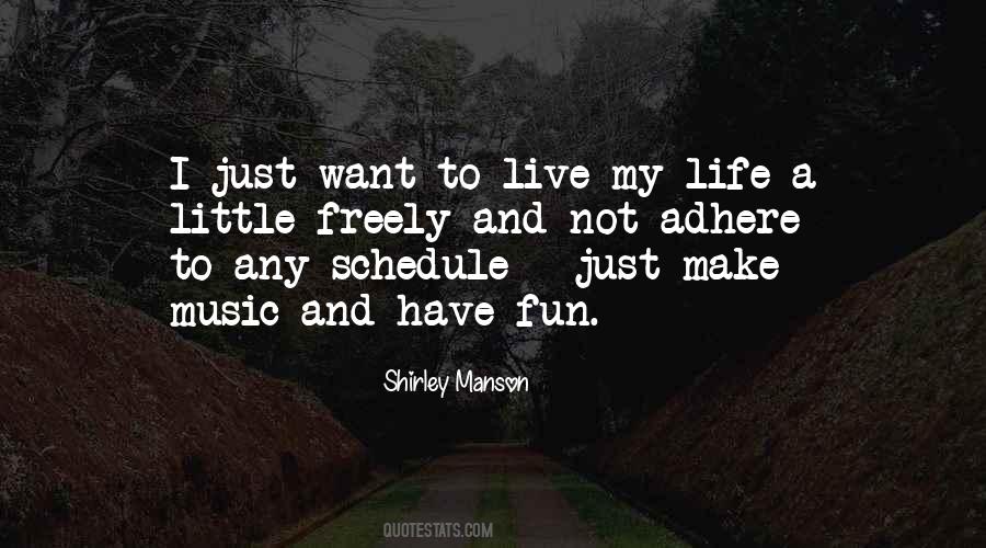 Just Want To Live My Life Quotes #1355916