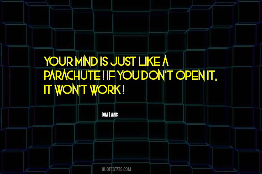 The Mind Is Like A Parachute Quotes #1484803