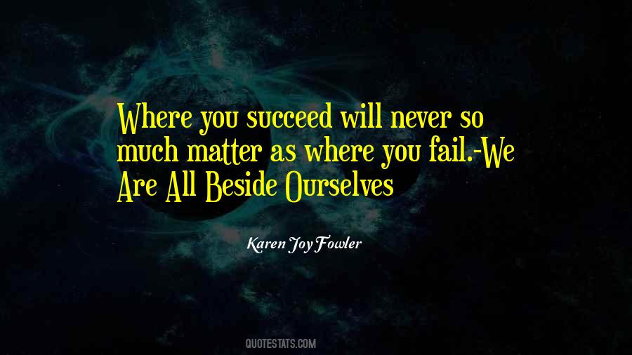 We All Fail Quotes #1026155
