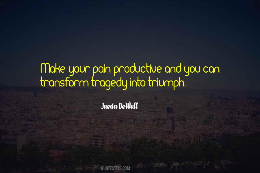 Tragedy Into Triumph Quotes #806719