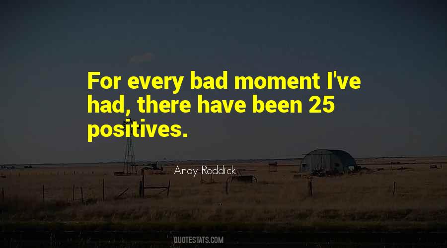 For Every Bad Moment Quotes #14642