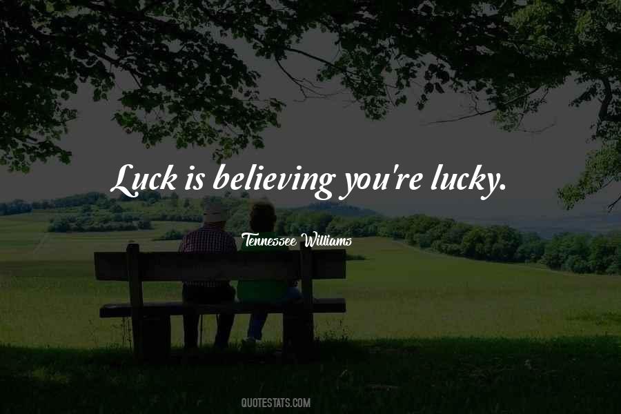 Luck Is Quotes #1085138