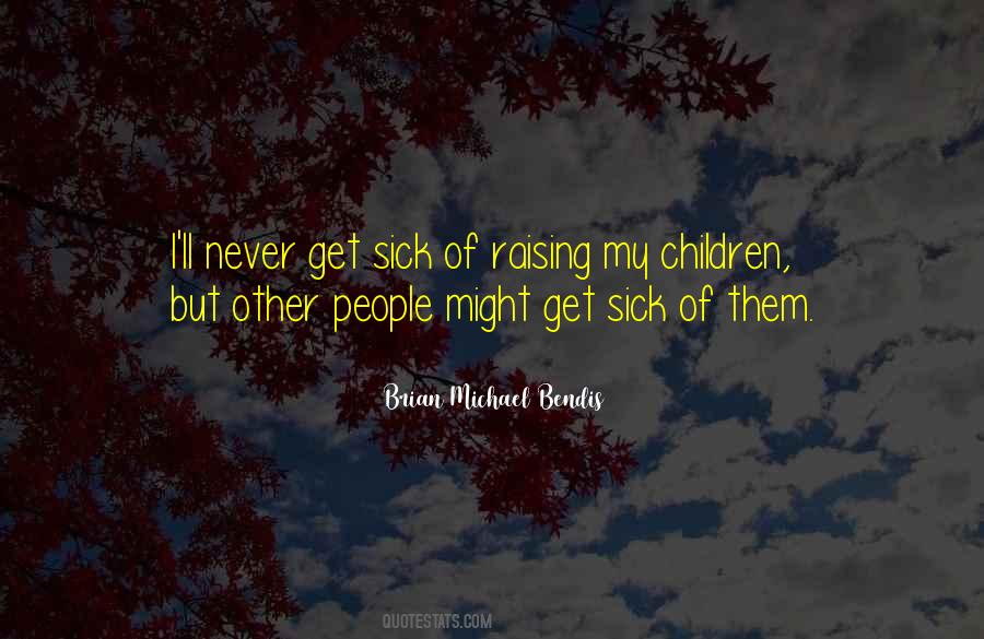Never Get Sick Quotes #659146