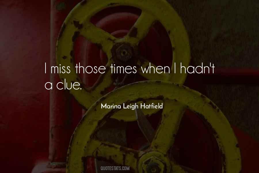 I Miss Those Times Quotes #748197