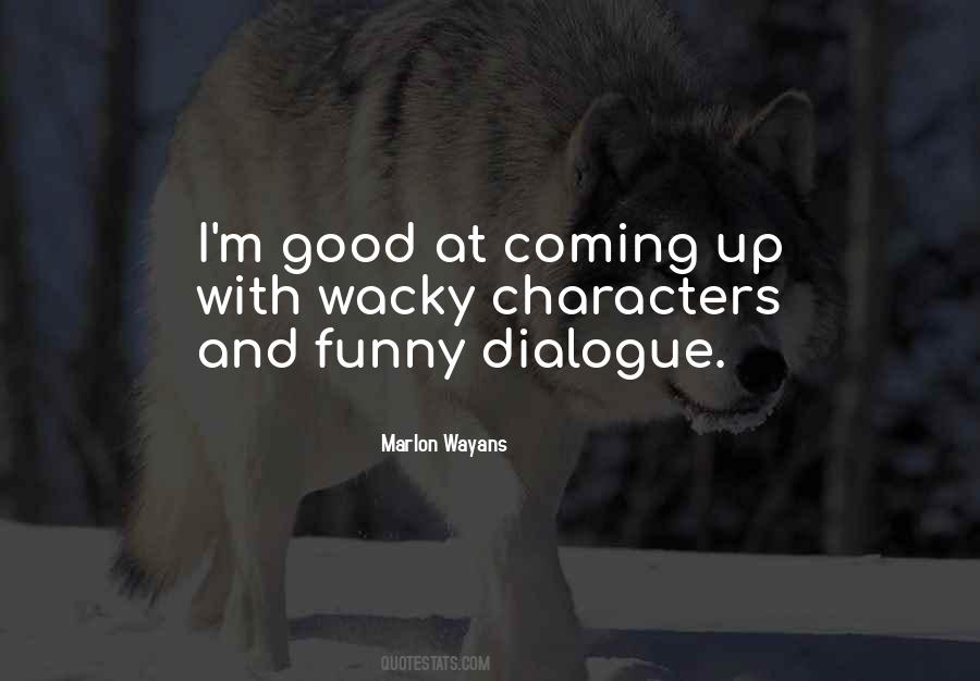 Quotes About Good Dialogue #1167699