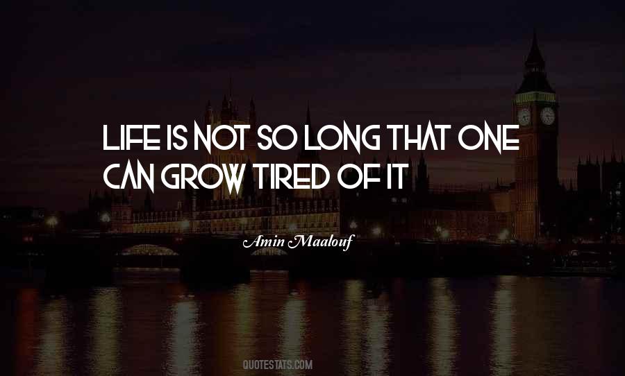 So Tired Of Life Quotes #1877727