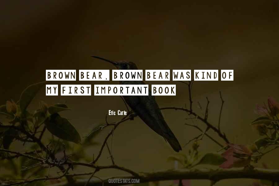 Brown Bear Book Quotes #1710713 Brown Bear Book Quotes #1710713