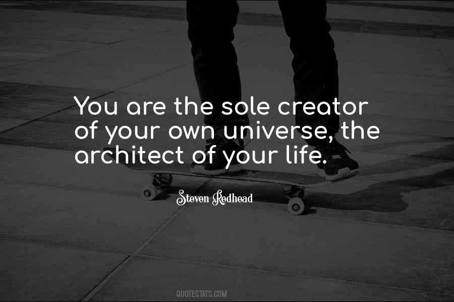 Creator Of Your Life Quotes #1186490