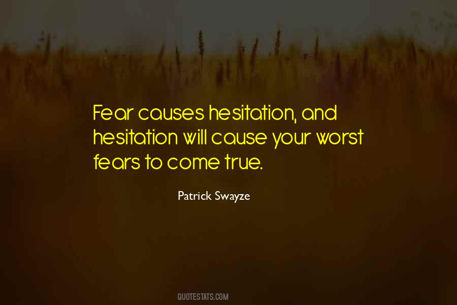 Fear Causes Hesitation Quotes #340269