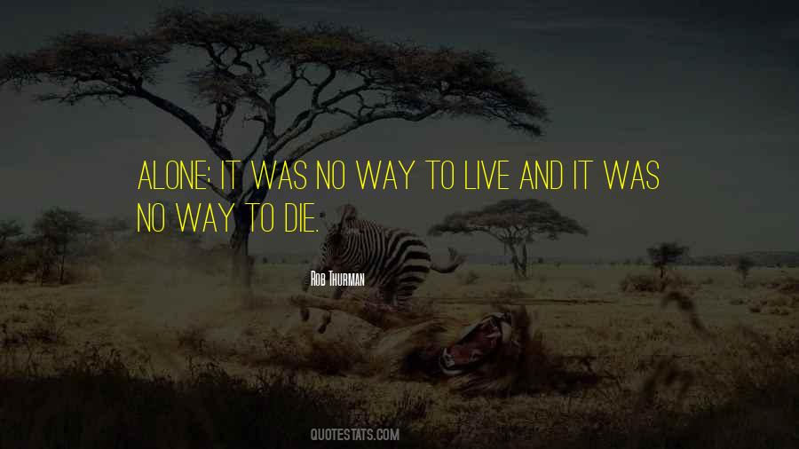 To Die Alone Quotes #172042