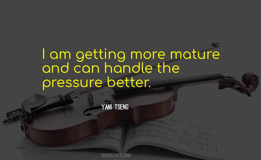 I Am Mature Quotes #1463161