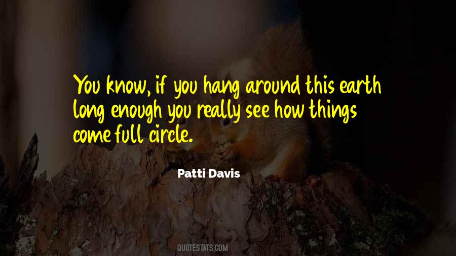 Things Come Full Circle Quotes #944253